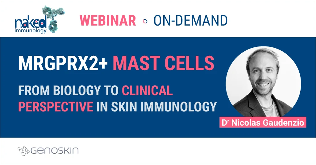 Webinar MRGPRX2+ Mast Cells : From Biology to Clinical Perspective in Skin Immunology