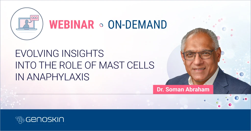 Webinar Genoskin Webinar Mast cells and anaphylaxis: emerging mechanisms & pathways